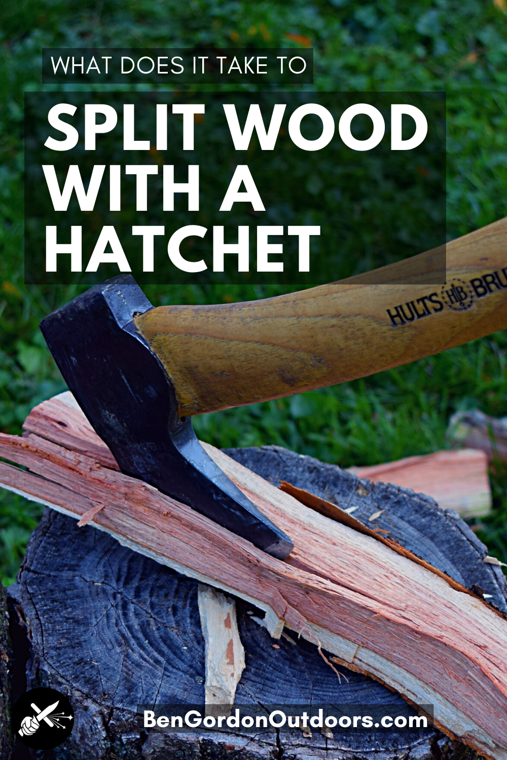 How to Split Wood with a Hatchet – Ben Gordon Outdoors